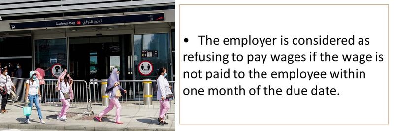 • The employer is considered as refusing to pay wages if the wage is not paid to the employee within one month of the due date.