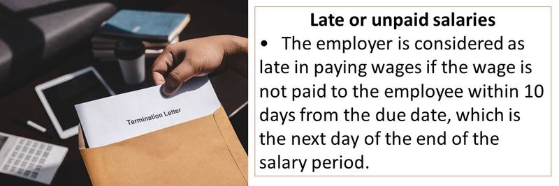 Late or unpaid salaries • The employer is considered as late in paying wages if the wage is not paid to the employee within 10 days from the due date, which is the next day of the end of the salary period. 